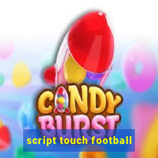 script touch football